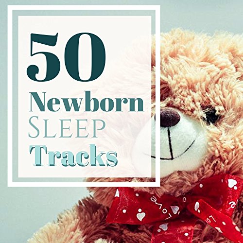 50 Newborn Sleep Tracks Music for Babies Deep Sleep