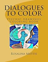 Dialogues to color: psychic drawings coloring book 1512029300 Book Cover
