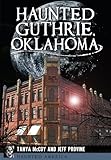 Haunted Guthrie, Oklahoma (Haunted America)