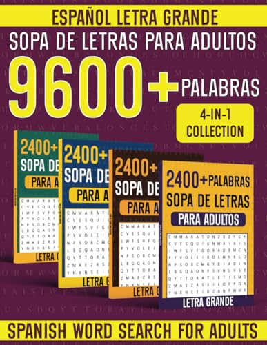 Sopa de Letras en Español Para Adultos Letra Grande Gran Colección 4 en 1: 9600+ Words Spanish Word Search for Adults 4 in 1 Collection in Large Print - Sopa de Letras en Español(Spanish Edition)