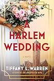 A Harlem Wedding: A Novel  A Biographical Romance of Yolande Du Bois, Forbidden Love, and 1920s High Society