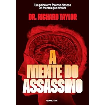 Capa do livro A mente do assassino: Um psiquiatra forense disseca as mentes que matam