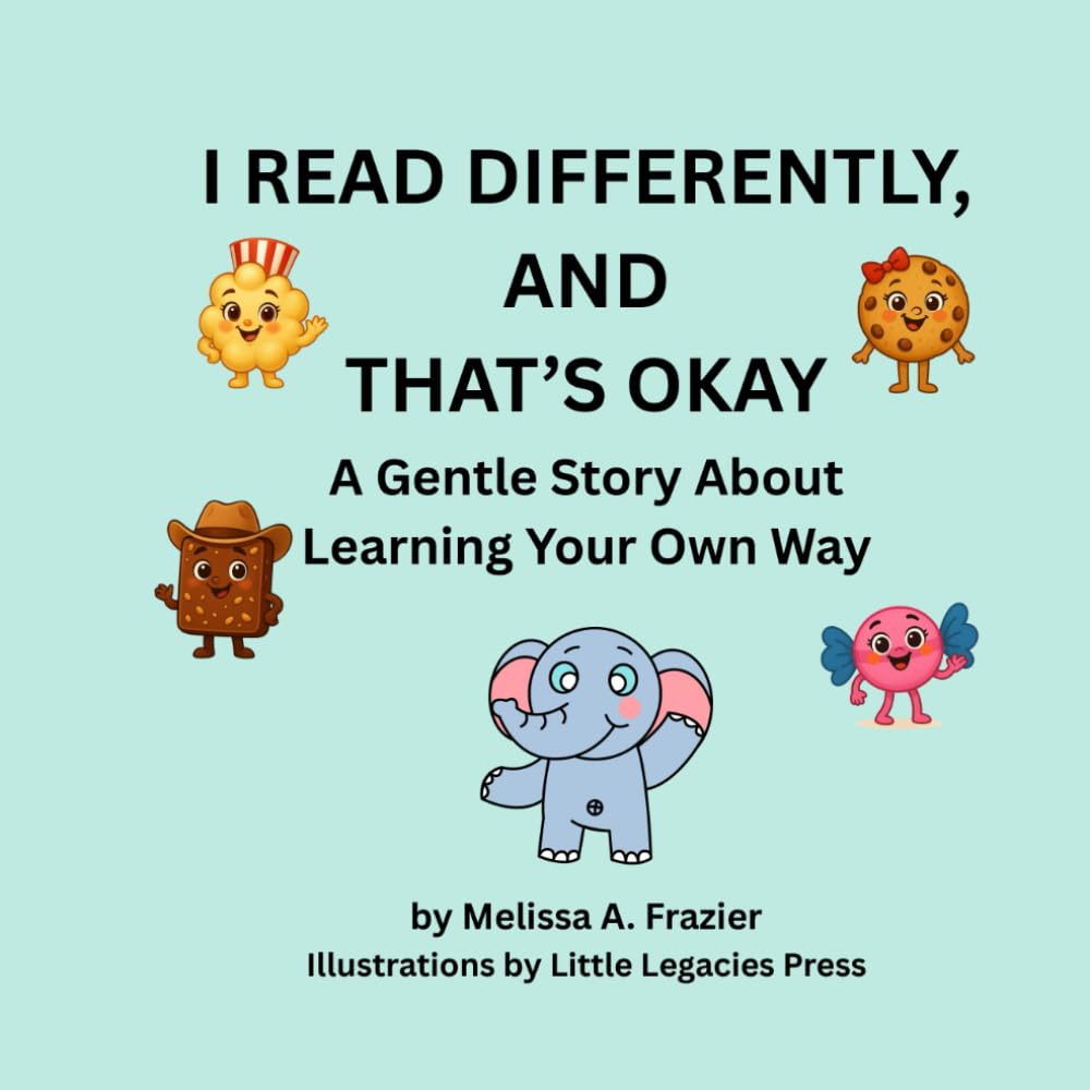 I READ DIFFERENTLY, AND THAT'S OKAY: A Gentle Story About Learning Your Own Way