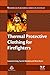 Thermal Protective Clothing for Firefighters (Woodhead Publishing Series in Textiles)