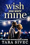 Wish You Were Mine: A heart-wrenching story about first loves and second chances