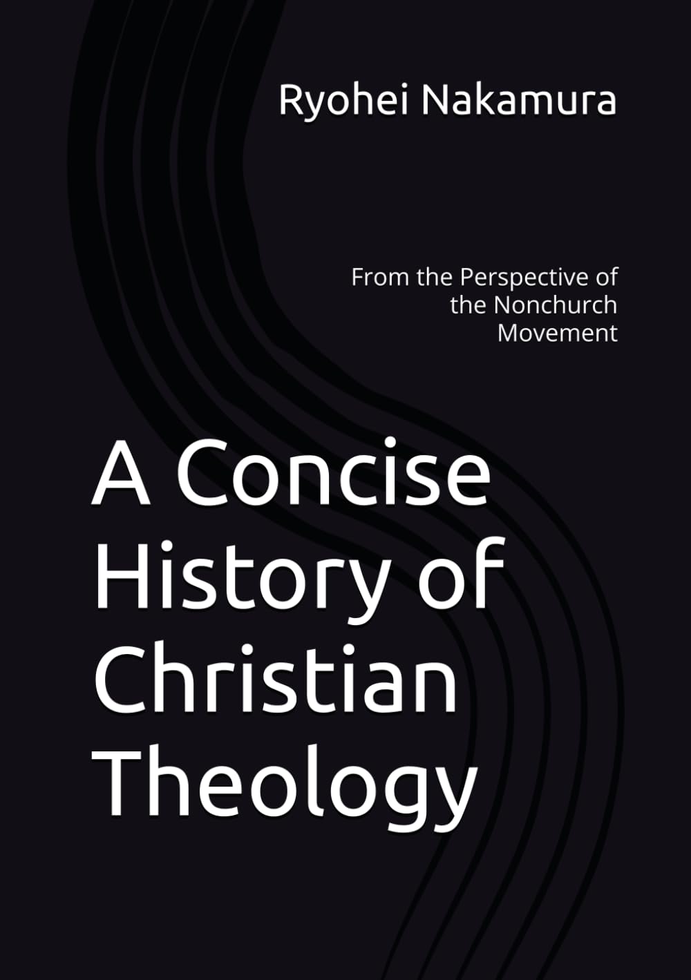 A Concise History of Christian Theology: From the Perspective of the Nonchurch Movement