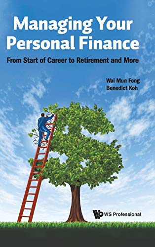 Managing Your Personal Finance: From Start of Career to Retirement and More Managing Your Personal Finance: From Start of Career to Retirement and More