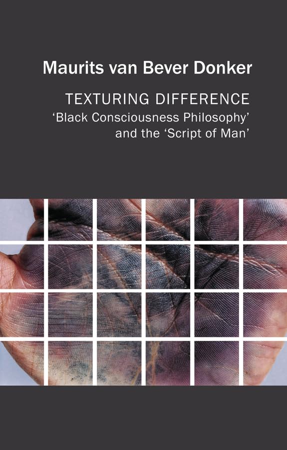 Texturing Difference: "Black Consciousness Philosophy" and the "Script of Man" (Critical South)