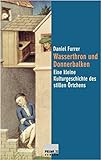  Wasserthron und Donnerbalken: Eine kleine Kulturgeschichte des stillen Örtchens (Wissen im Quadrat)