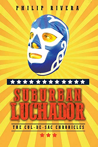 Télécharger Suburban Luchador: The Cul-de-sac Chronicles PDF