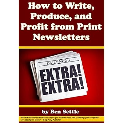 How to Write, Produce, and Profit from Print Newsletters