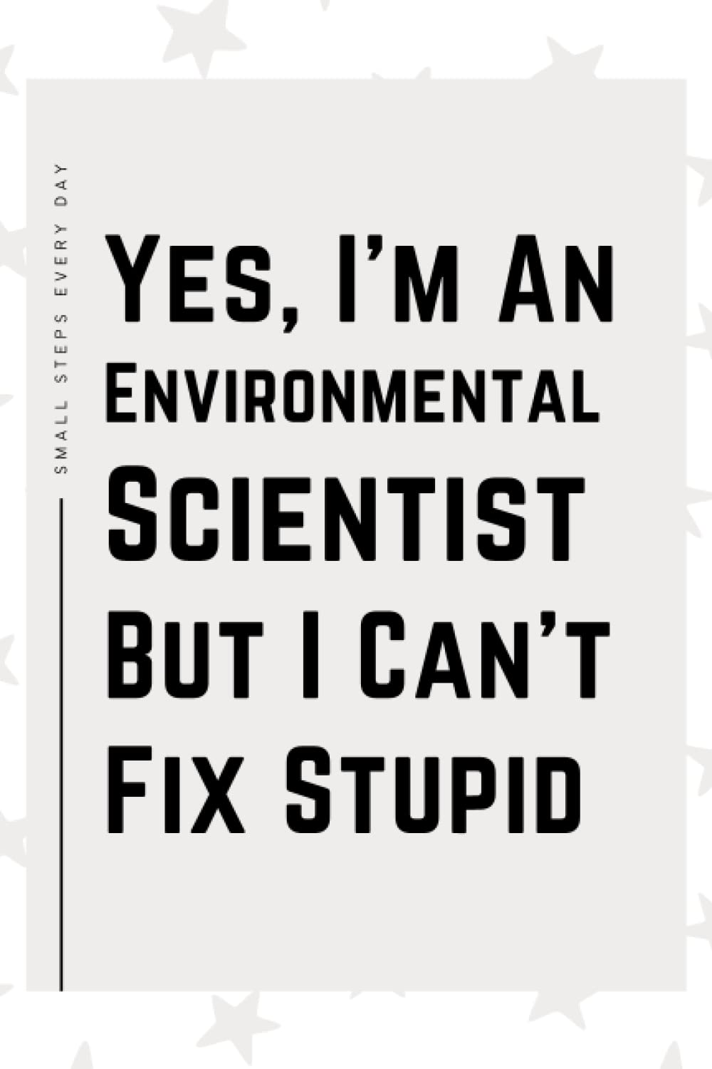 Environmental Scientist Gifts: Blank Lined Journal Notebook, an Appreciation Thank You and Funny Gift for Environmental Scientists