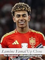 Lamine Yamal Up Close: The illustrated, unauthorized biography 3759160891 Book Cover