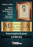 Memorial de Maria Firmina dos Reis: Prosa Completa e Poesia - Livro 2