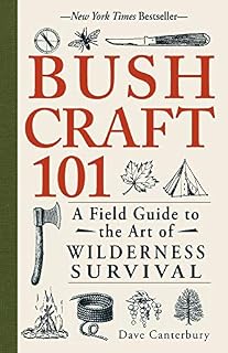 Bushcraft 101: A Field Guide to the Art of Wilderness Survival
