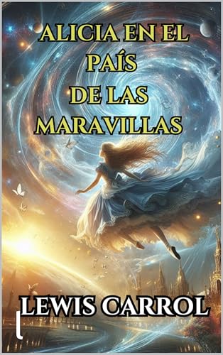 Alicia en el País de las Maravillas de Lewis Carroll (Spanish Edition)