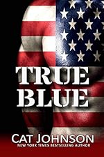 True Blue: A Military Romance (Red Hot & Blue)