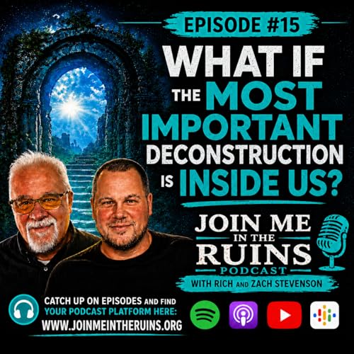 Episode 15, Season 1 - What If the Most Important Deconstruction is Inside Us?