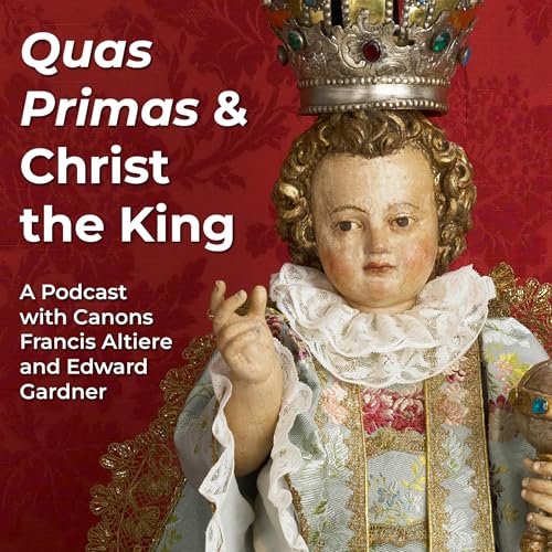 Quas Primas and Christ the King Podcast - Episode 1: Historical Context