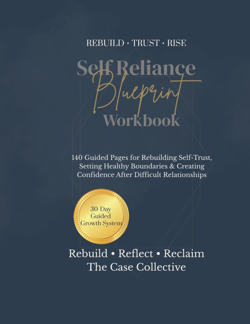 Self Reliance Blueprint Workbook: Rebuilding Self-Trust and Creating Healthy Boundaries After Difficult Relationships