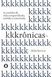 Kkkrônicas: A comédia da vida compartilhada, curtida e comentada (Portuguese Edition)