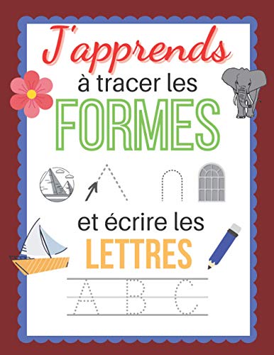 J'apprends à tracer les formes et les lettres: Cahier d'activité pour les petits à partir de 3ans - Carnet de graphisme - Petite, moyenne et grande ... - Apprentissage à la maison. (French Edition)