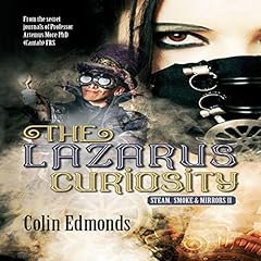 The Lazarus Curiosity: A Steampunk Thriller Taking You Into A Dark and Mysterious World of Victorian Illusionists cover art