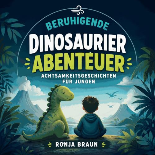 Beruhigende Dinosaurierabenteuer: Achtsamkeitsgeschichten f&uuml;r Jungen Titelbild
