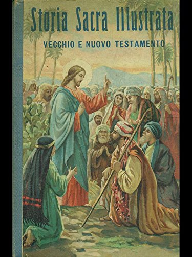 Storia Sacra Illustrata Vecchio e Nuovo Testamento