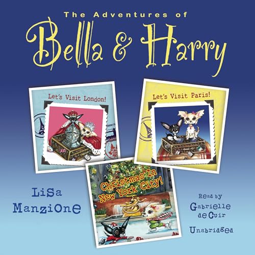 The Adventures of Bella &amp;amp; Harry, Vol. One by Lisa Manzione