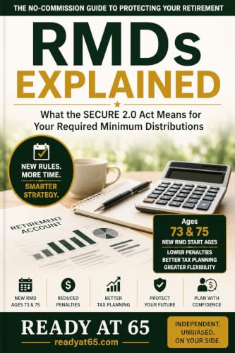 RMDs Explained: The SECURE 2.0 Guide: Required Minimum Distributions, Roth Conversions, QCDs, and the Rules You Need to Know After 65 (Read at 65 Book 7)