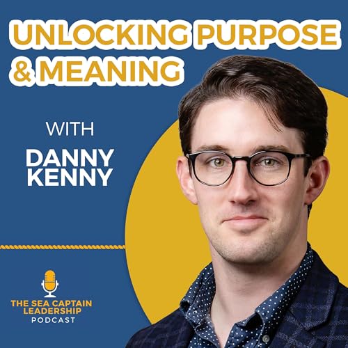 Unlocking Purpose & Meaning with Danny Kenny