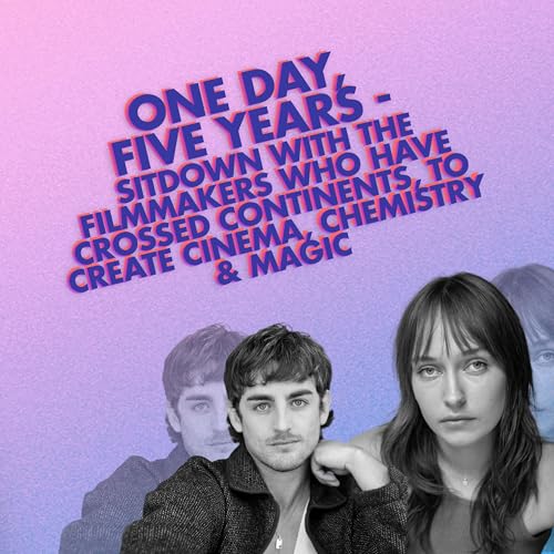 One Day, Five Years - sitdown with the filmmakers who have crossed continents, to create cinema & magic