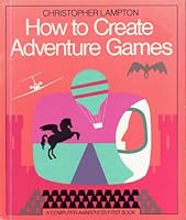 How to Create Adventure Games (Computer Awareness First Books) 0531101193 Book Cover