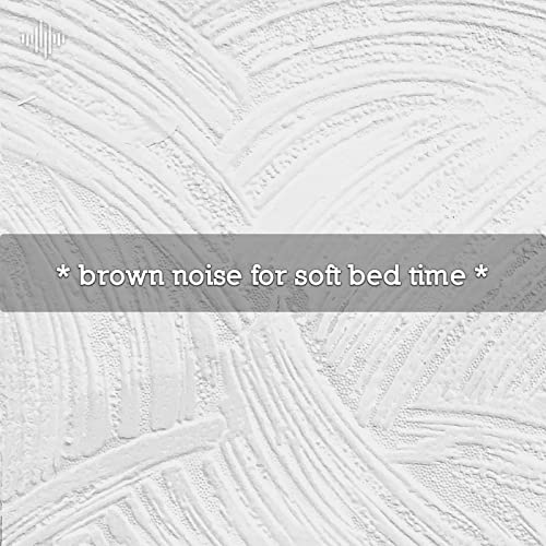 Play * brown noise for soft bed time * by White Noise For Babies, Baby