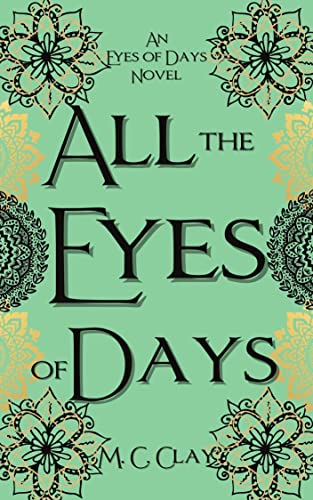 All the Eyes of Days: Eyes of Days #1