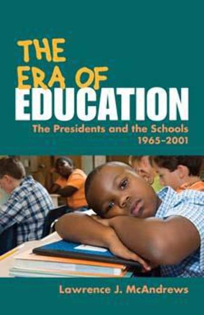 Portada de The Era of Education: The Presidents and the Schools, 1965-2001