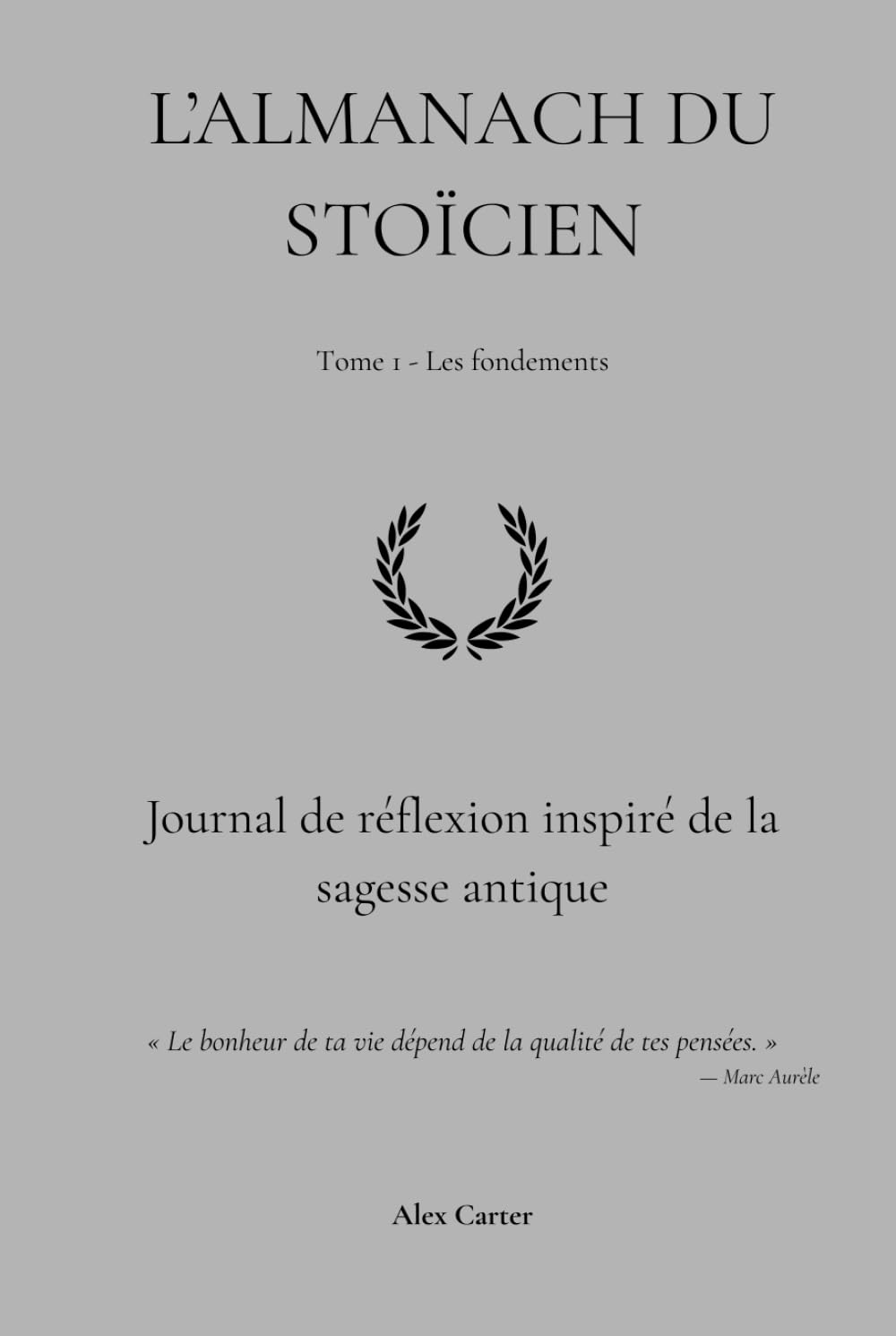 L'Almanach du Stoïcien: Journal de réflexion inspiré de la sagesse antique