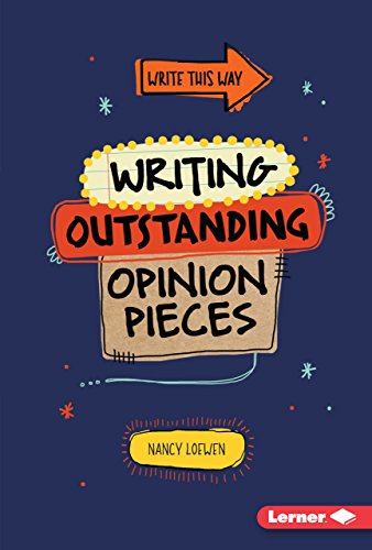 Writing Outstanding Opinion Pieces (Write This Way) Writing Outstanding Opinion Pieces (Write This Way)