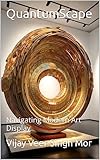 QuantumScape: Navigating Modern Art Display (Inspired Interiors: Celebrating Indian Art and Culture Book 100)