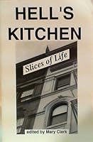 Hell's Kitchen: Slices of Life : the best fiction, prose, and poetry from the Clinton chronicle, 1992-1998 0961173807 Book Cover