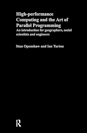 High Performance Computing and the Art of Parallel Programming: An Introduction for Geographers, Social Scientists and Engineers-Wow! eBook