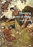 Morning in the bowl of night