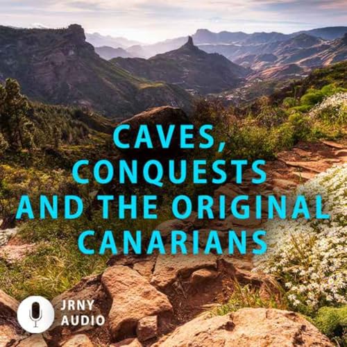 Caves, conquests and the original Canarians