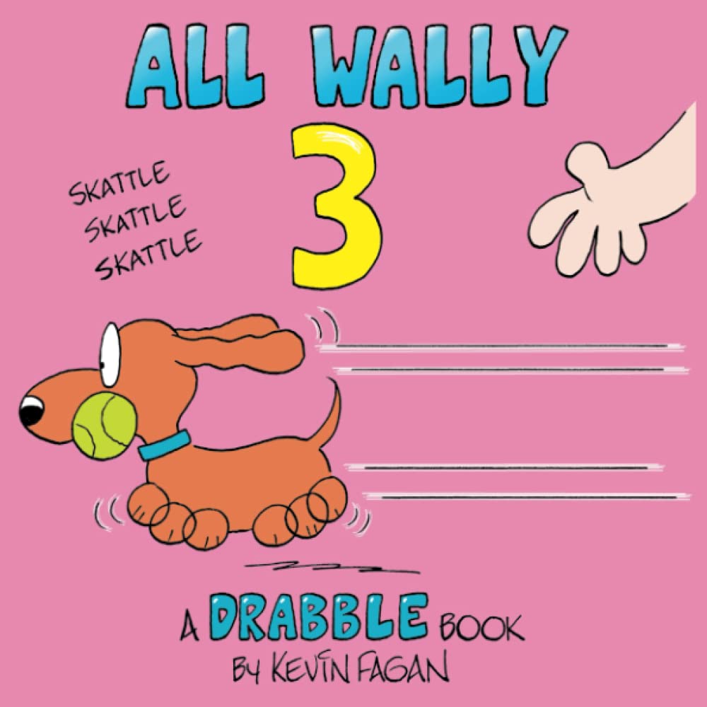 All Wally 3: A Drabble Book (Wally the Weiner Dog)