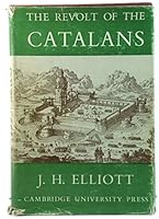 The Revolt of the Catalans. a Study in the Decline of Spain B0011T6C06 Book Cover