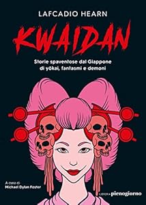 Kwaidan. Storie spaventose dal Giappone di yokai, fantasmi e demoni