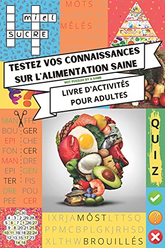Testez vos connaissances sur l’alimentation saine - Livre d'activités pour adultes: Mots mêlés, mots croisés, quiz, mots coupés, mots croisés avec mot caché | Idée cadeau original | Avec solutions
