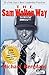 The Sam Walton Way: 50 of Mr. Sam's Best Leadership Practices