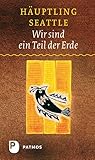 indianer häuptling  Wir sind ein Teil der Erde: Die Rede des Häuptlings Seattle an den Präsidenten der Vereinigten Staaten von Amerika im Jahre 1855